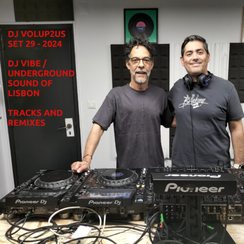 Set 29 - 2024 - DJ VIBE / UNDERGROUND SOUND OF LISBON - TRACKS AND REMIXES